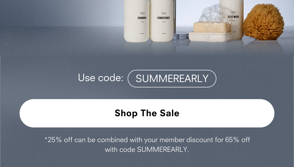 Use code: SUMMEREARLY Shop The Sale *20% off can be combined with your member discount for 60% off with code SUMMEREARLY. Shop by category