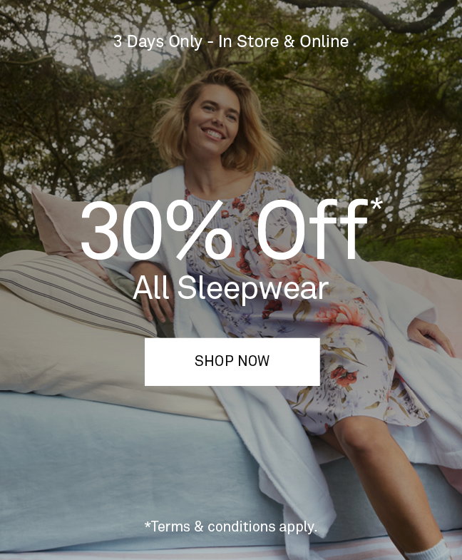 30% Off* All Sleepwear - Shop Now
