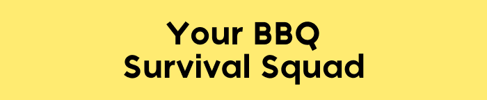 Your BBQ Survival Squad