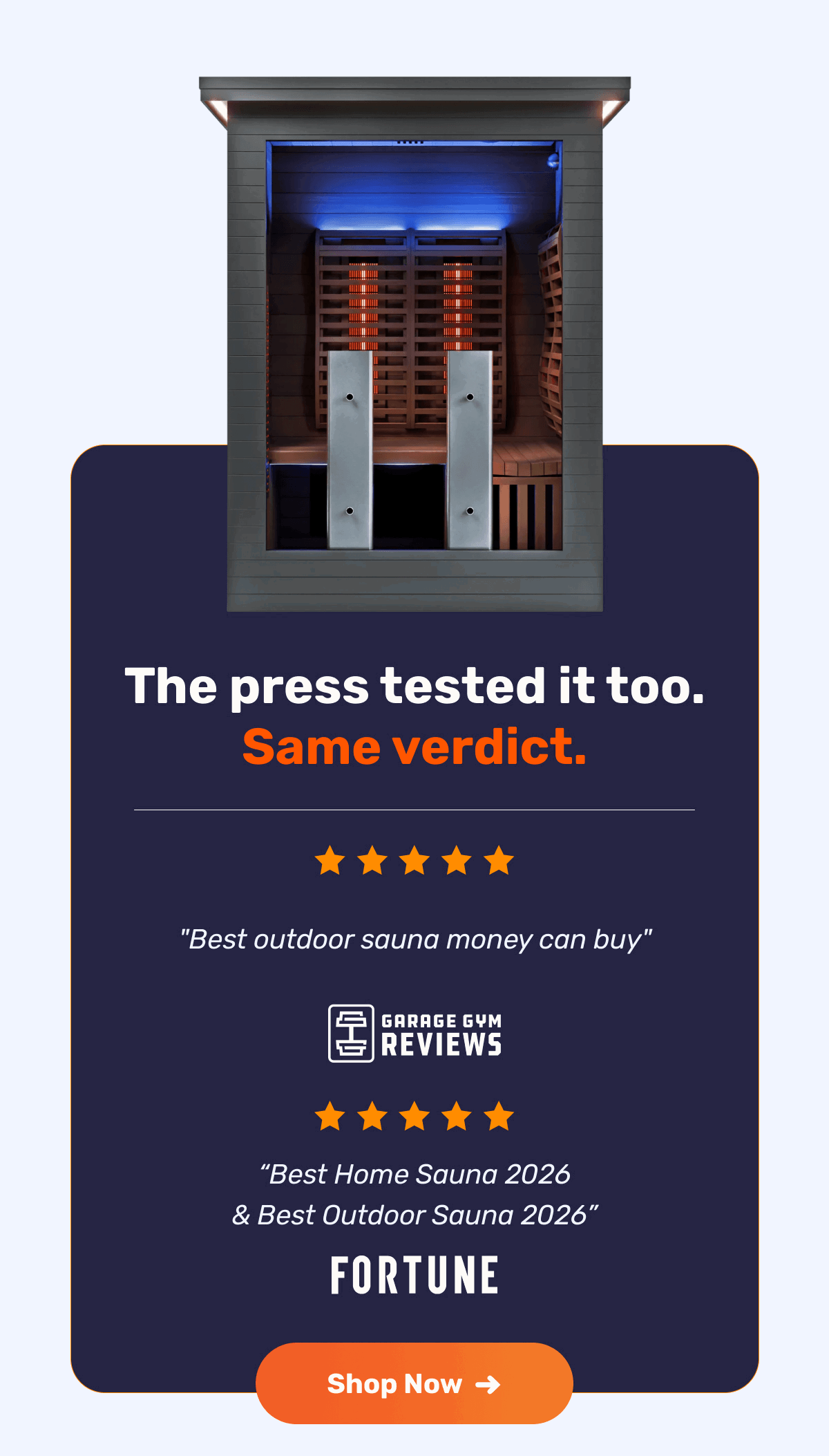 The press tested it too. Same verdict.  "Best outdoor sauna money can buy" - Garage Gym Reviews | "Best Home Sauna 2026 & Best Outdoor Sauna 2026" - FORTUNE | Shop Now ->