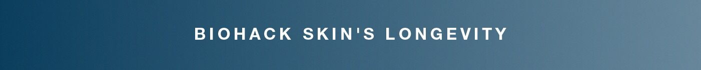 biohack skin's longevity