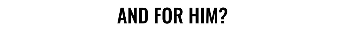 And for him?