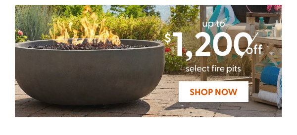 Up to $1,200 off select fire pits