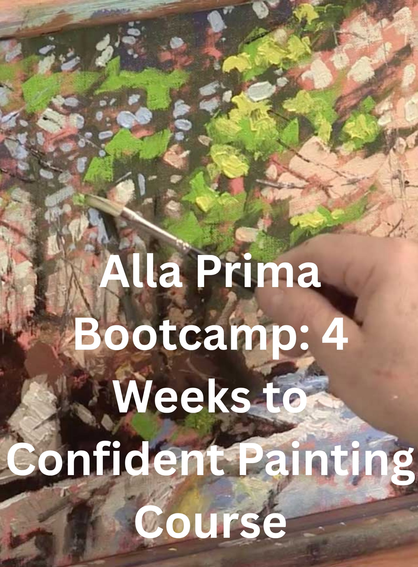 Alla Prima Bootcamp: 4 Weeks to Confident Painting Course