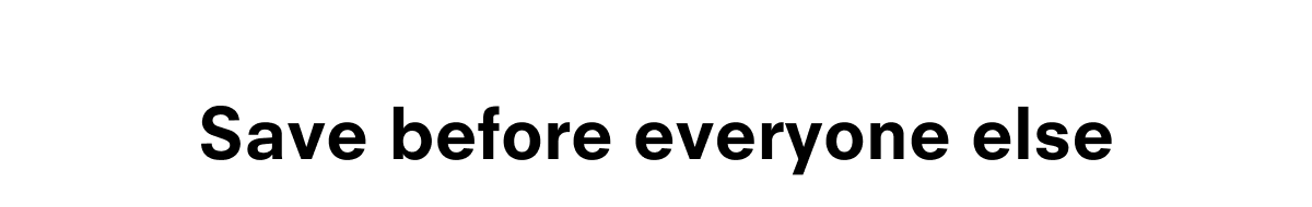 Save before anybody else
