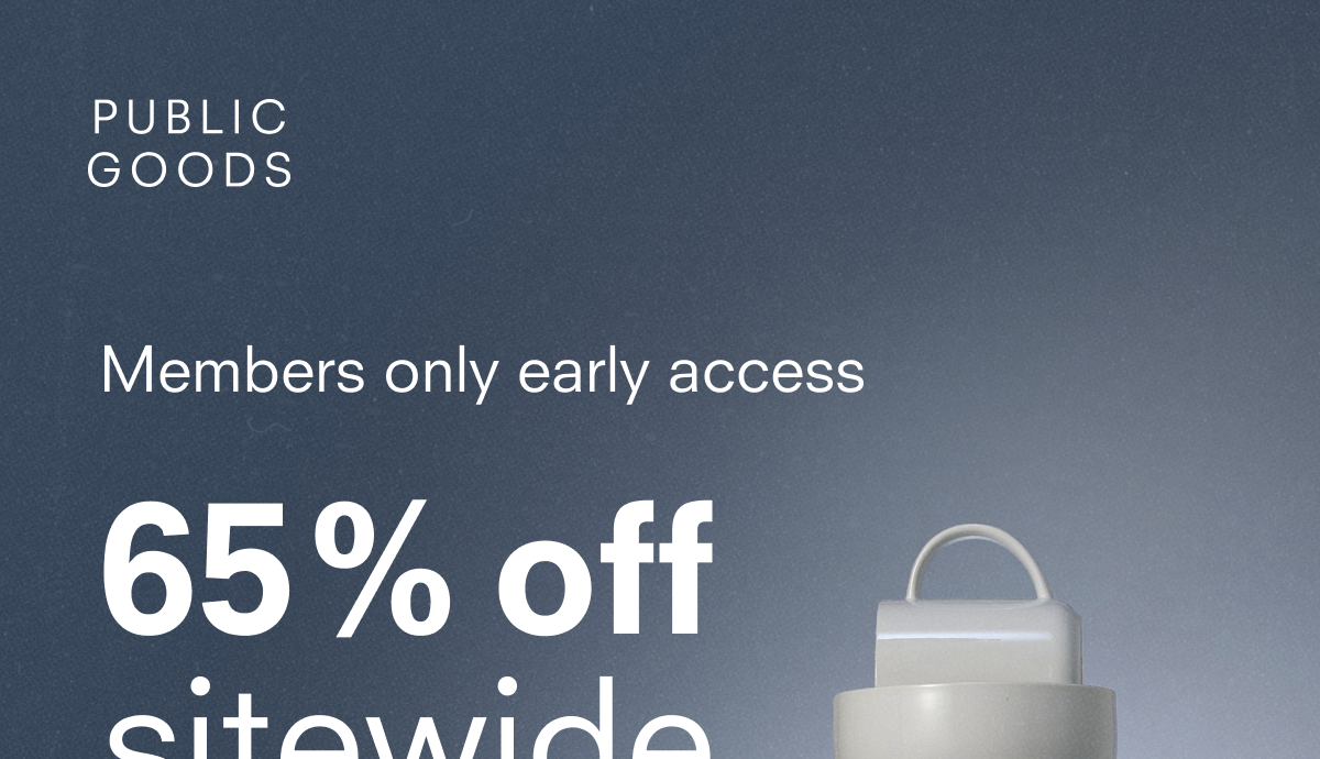 PUBLIC GOODS Members only early access 60% off sitewide