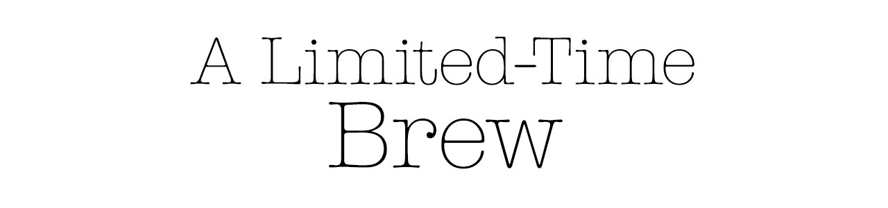 A Limited-Time Brew
