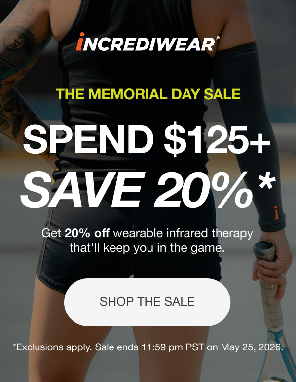 THE MEMORIAL DAY SALE. SPEND $125+ SAVE 20%* Get 20% off wearable infrared therapy that'll keep you in the game. [SHOP THE SALE]