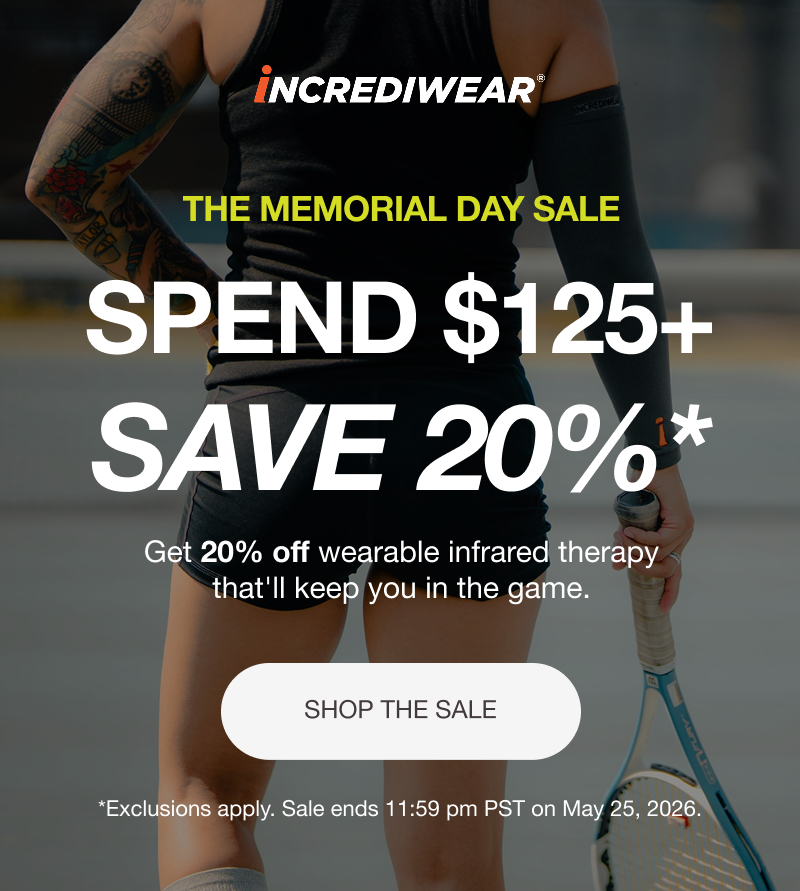 THE MEMORIAL DAY SALE. SPEND $125+ SAVE 20%* Get 20% off wearable infrared therapy that'll keep you in the game. [SHOP THE SALE]