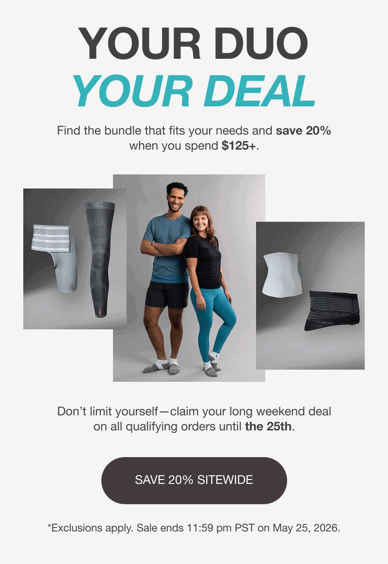 YOUR DUO. YOUR DEAL. Find the bundle that fits your needs and save 20% when you spend $125+. Don’t limit yourself—claim your long weekend deal on all qualifying orders until the 25th. [SAVE 20% SITEWIDE]  *Exclusions apply. Sale ends 11:59 pm PST on May 25, 2026.