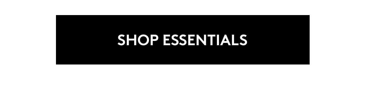 SHOP ESSENTIALS