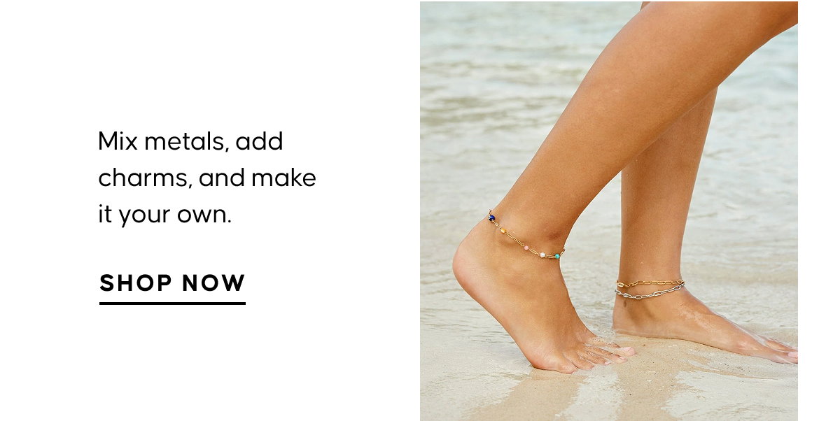 Mix metals, add charms, and make it your own. Shop Now
