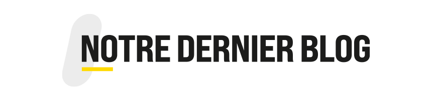 Notre dernier blog