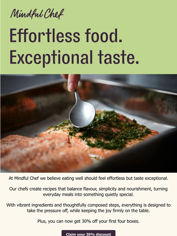 Effortless food. Exceptional taste. With 30% off.