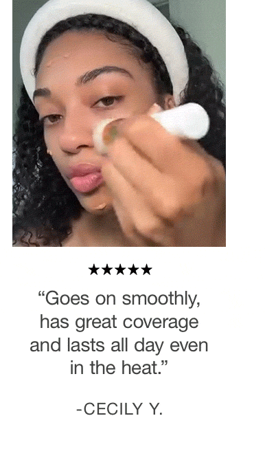 “Goes on smoothly, has great coverage and lasts all day even in the heat.” - Cecily Y.