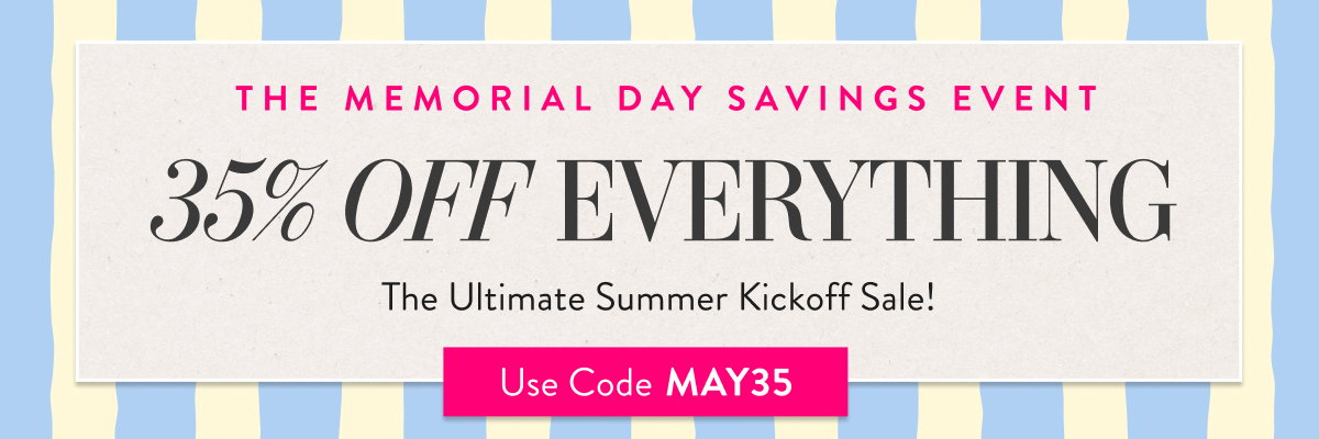 35% Off Everything with code MAY35