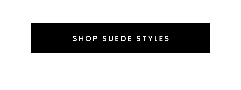 < Shop All Suede Styles > 