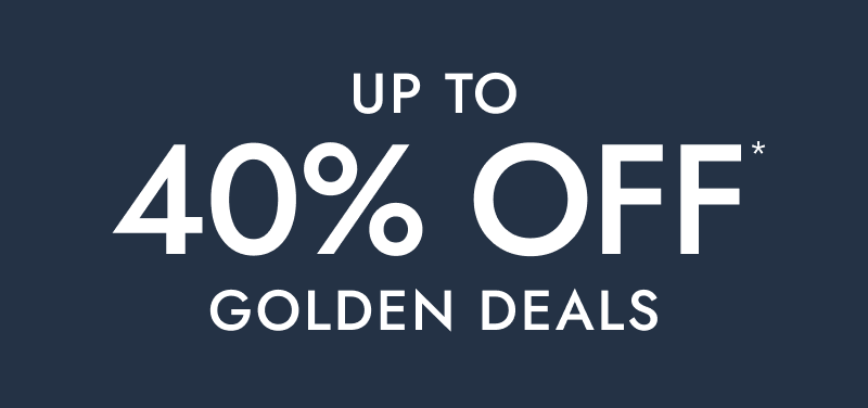 Up to 40% OFF Golden Deals.