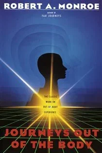 Journeys Out of the Body, by Robert A. Monroe
