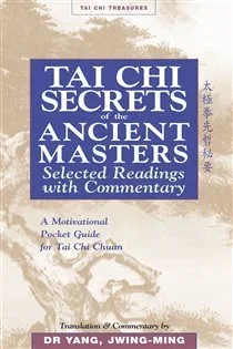 Tai Chi Secrets of the Ancient Masters, by Jwing-Ming Yang