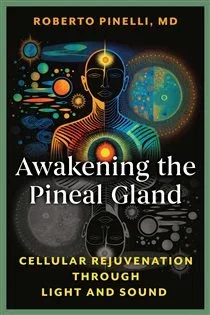 Awakening the Pineal Gland, by Roberto Pinelli
