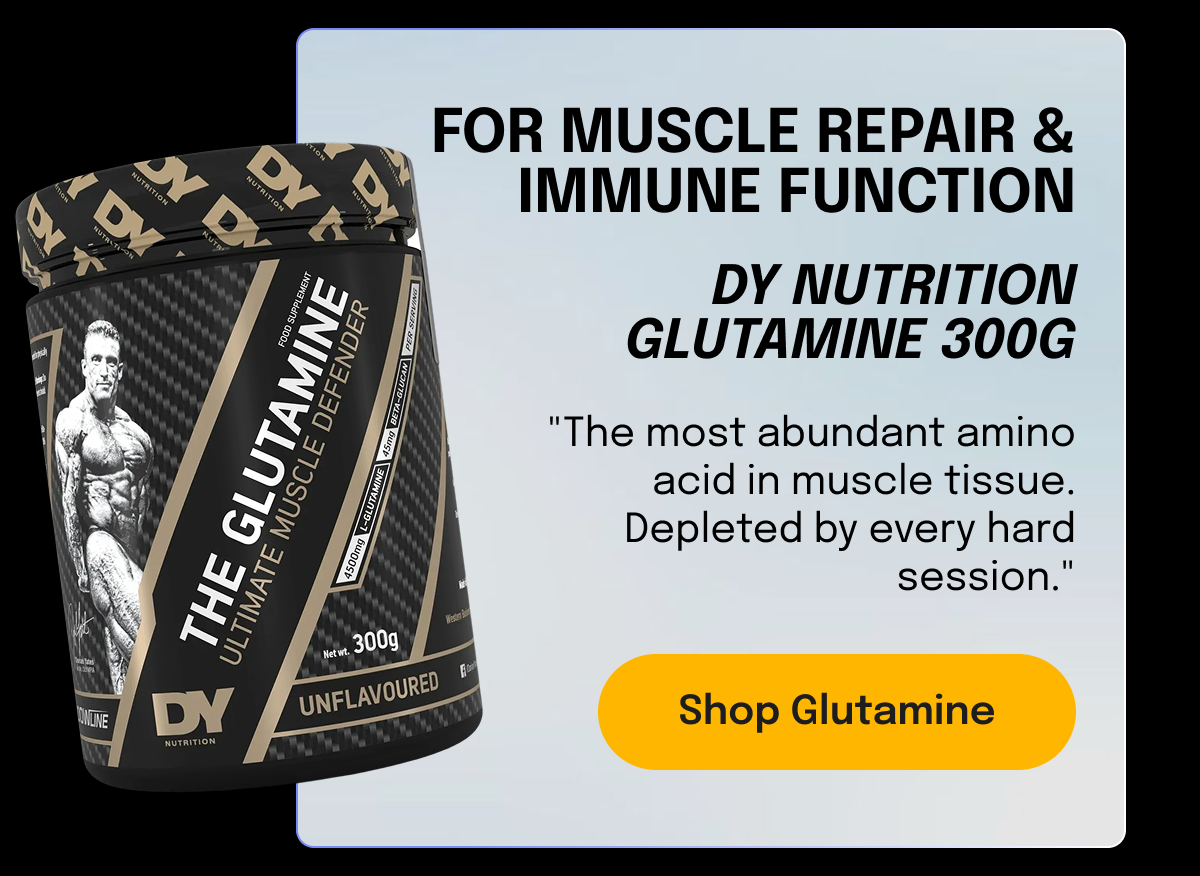 FOR MUSCLE REPAIR & IMMUNE FUNCTION DY Nutrition Glutamine 300g "The most abundant amino acid in muscle tissue. Depleted by every hard session." Shop Glutamine