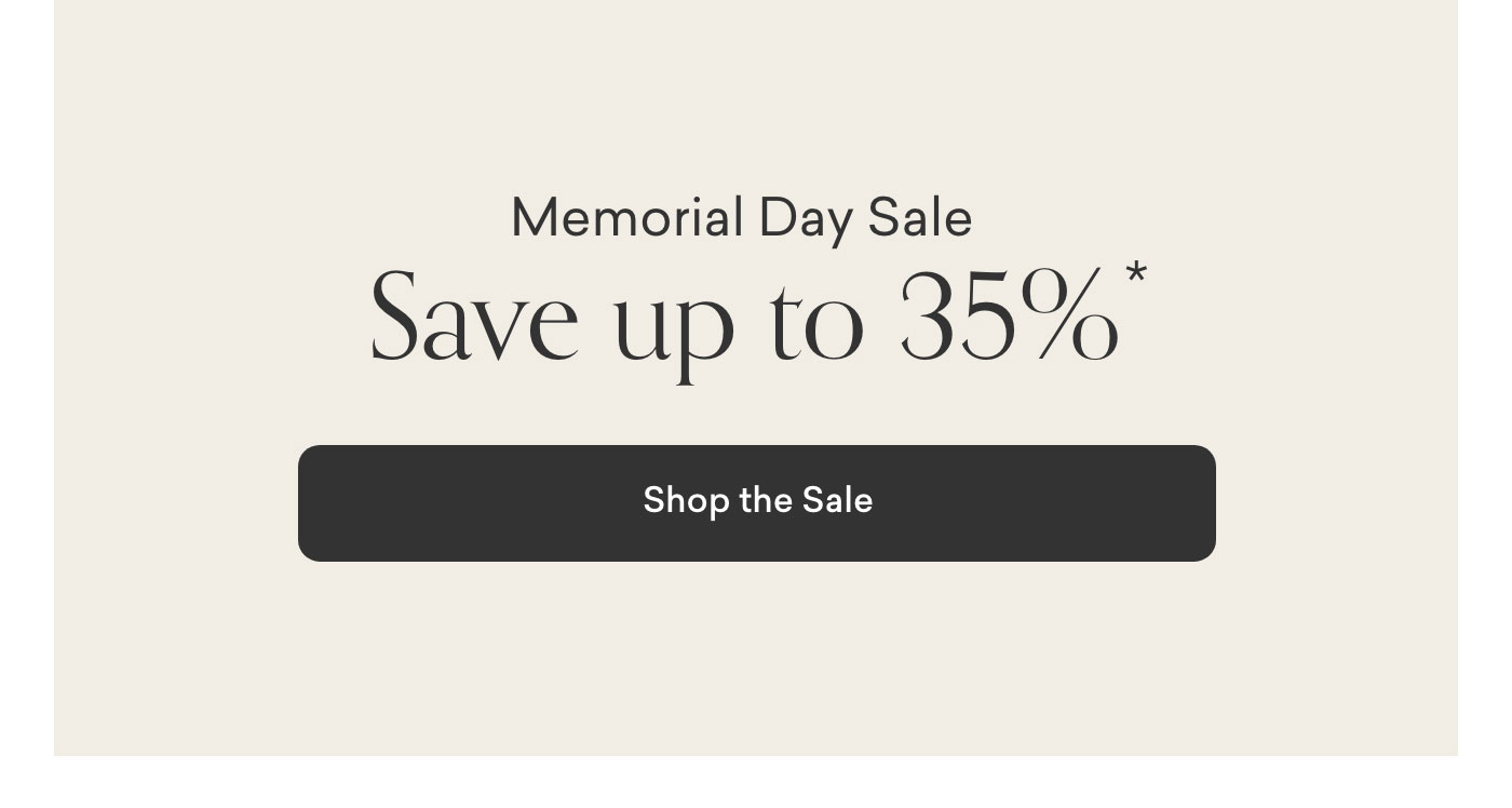 Memorial Day Sale. Up to 35% off. Shop the Sale