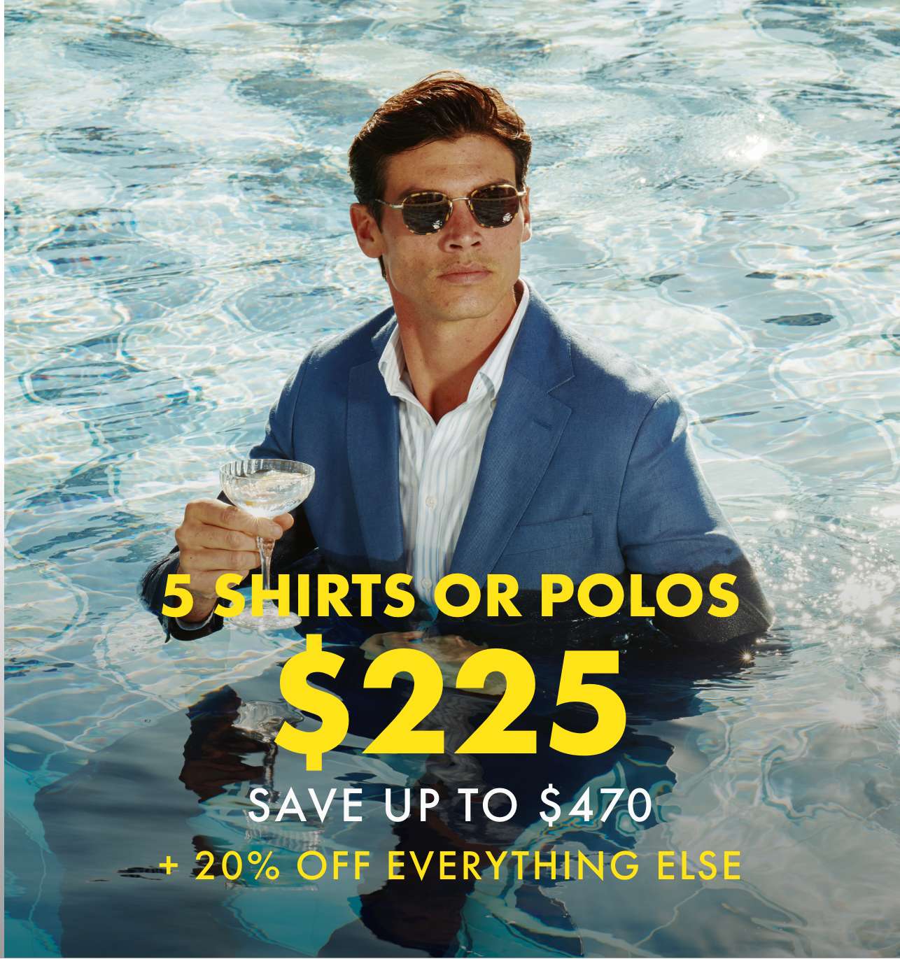 5 SHIRTS OR POLOS $225 + 20% OFF EVERYTHING ELSE