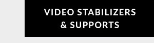 Video Stabilizers & Supports