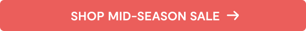 Mid Season Sale - Upto 25% off