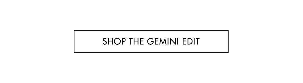 Shop the Gemini Edit