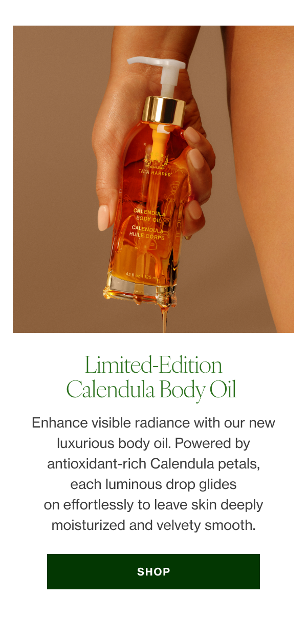Enhance visible radiance with our new luxurious body oil. Powered by antioxidant-rich Calendula petals, each luminous drop glides on effortlessly to leave skin deeply moisturized and velvety smooth. 