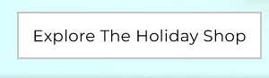 Explore The Holiday Shop