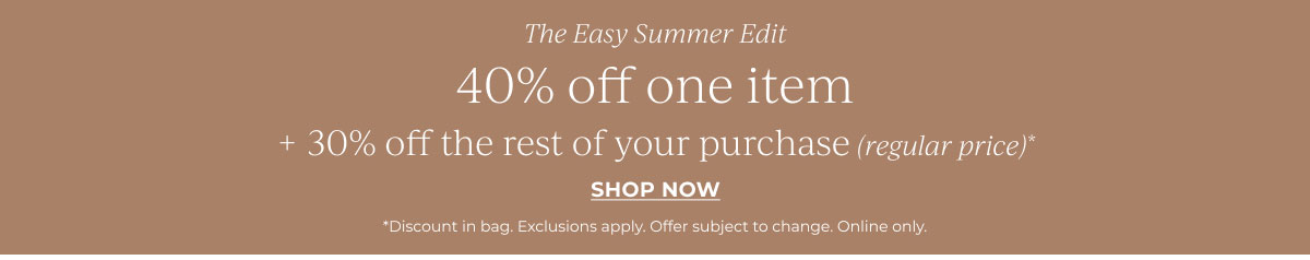 40% off one item, 30% off the rest of your purchase | Shop Now