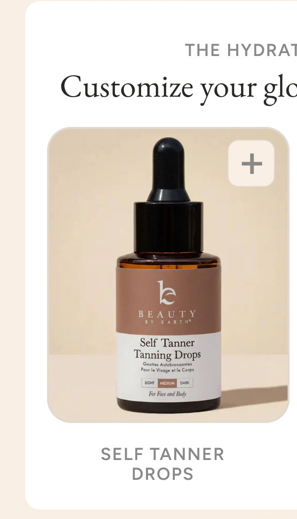 The hydration duo. Customize your glow, lock in moisture. Self Tanner Drops.