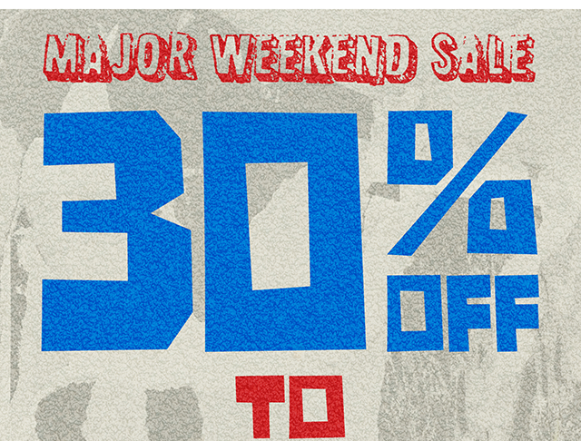 Major Weekend Sale. 30 Percent to 60 Percent Off Almost Everything. Exclusions Apply. Shop Now