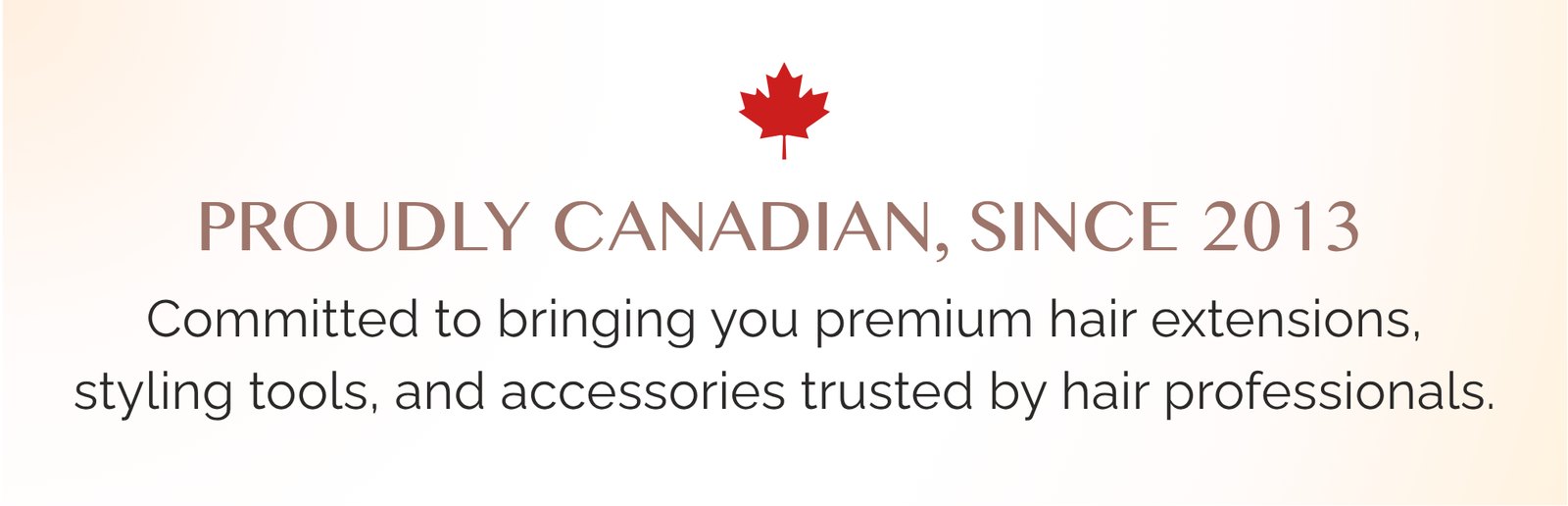 Proudly Canadian, Since 2013