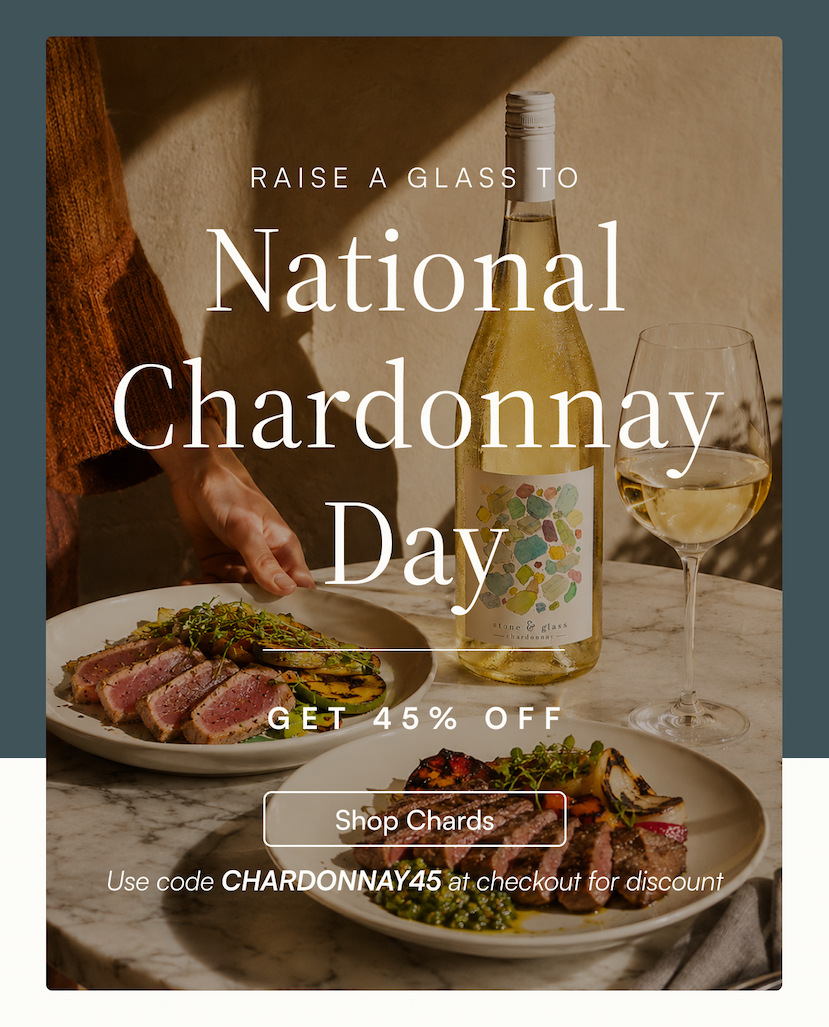 Celebrate National Chardonnay Day with 45% off chardonnay favorites using code CHARDONNAY45 at checkout.