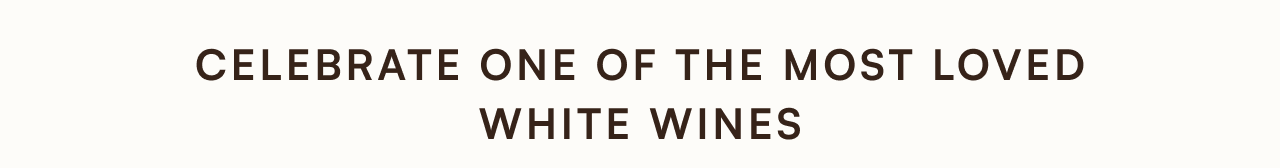 Celebrate one of the most loved white wines