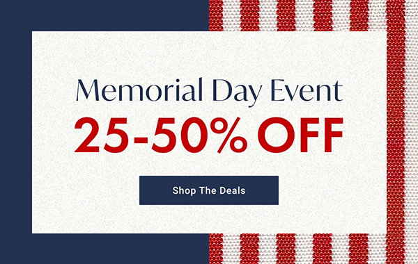 Memorial Day Event 25 - 50% OFF - Shop The Deals
