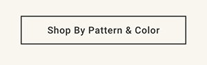 Shop By Pattern & Color