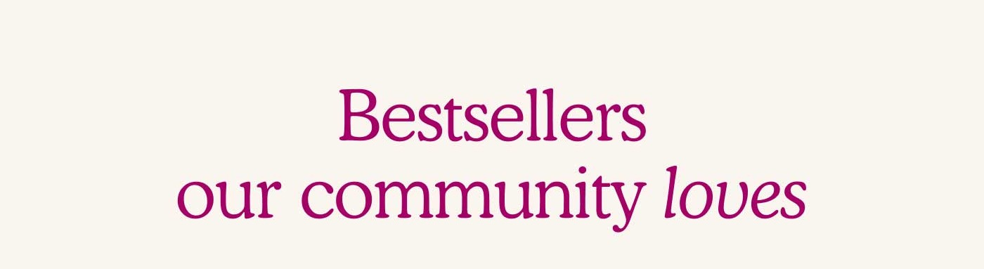 Bestsellers Our Community Loves