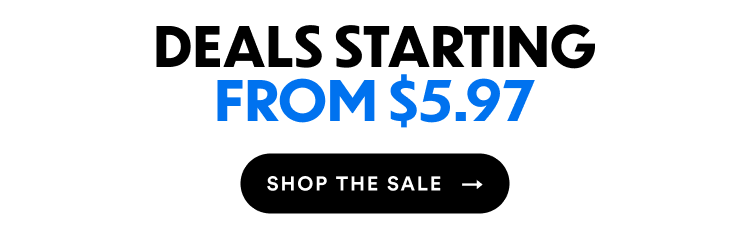 Deals Starting From $5.97 | Shop The Sale