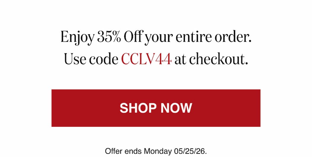 *At checkout, enter promo code CCLV44 to receive 35% Off your entire order.