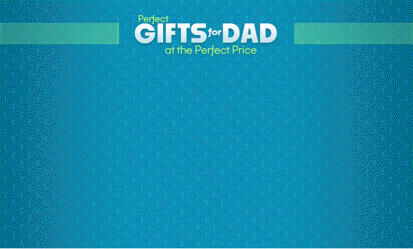 1 month to Father's Day. Get the perfect gifts for dad at the perfect price.