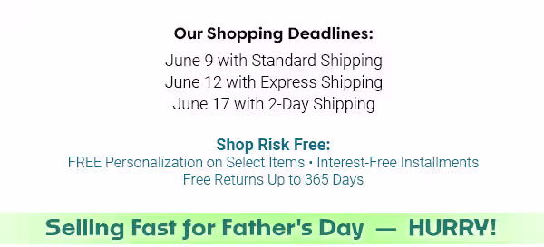 Shop by 6/9 with standard shipping, by 6/12 with express shipping, or by 6/17 with 2-day shipping.