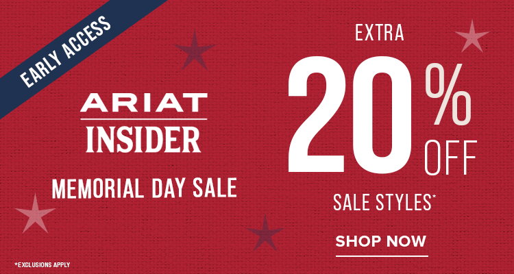 Insiders Early Access for Ariat Memorial Day Sale. Extra 20% OFF | Shop Now