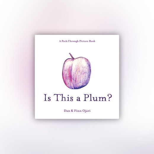 Is This a Plum? A Peek-Through Picture Book