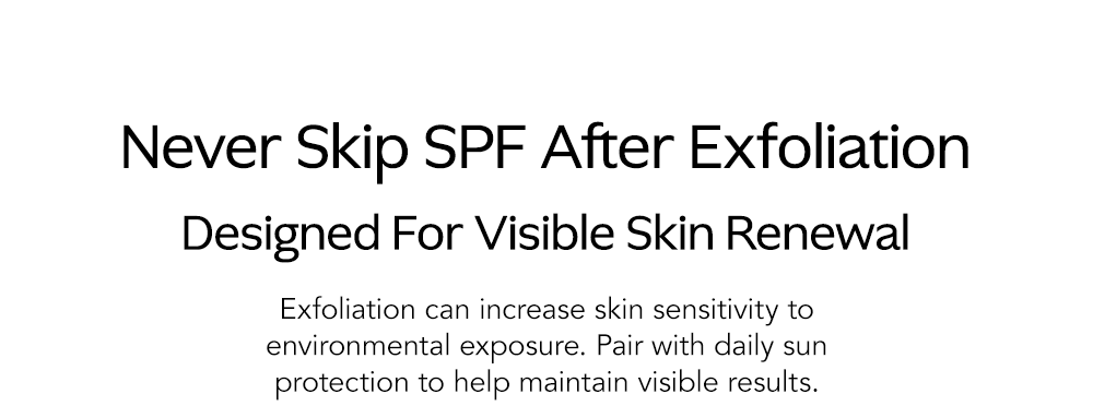 Never Skip SPF After Exfoliation