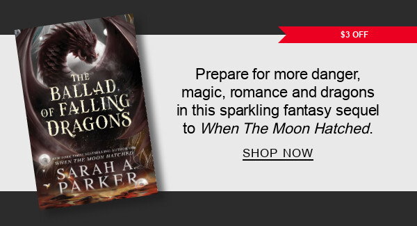$3 Off Prepare for more danger, magic, romance and dragons in this sparkling fantasy sequel to <em>When The Moon Hatched</em>. | SHOP NOW